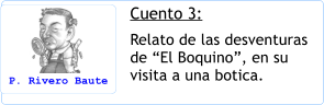 Cuento 3: Relato de las desventuras de “El Boquino”, en su visita a una botica.  P. Rivero Baute